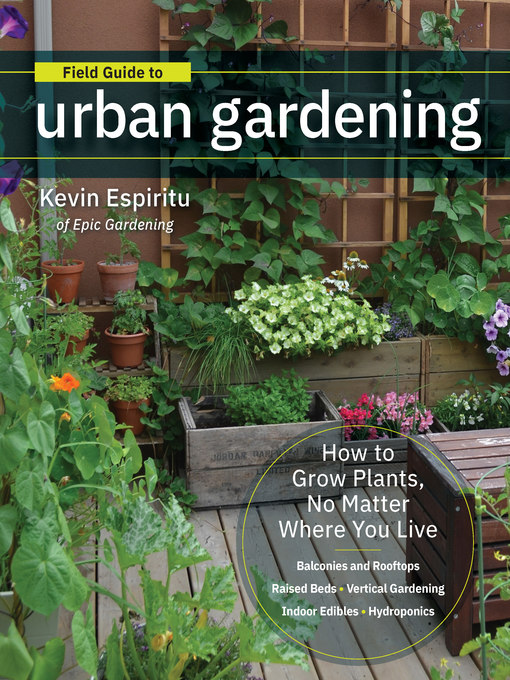 Title details for Field Guide to Urban Gardening by Kevin Espiritu - Available